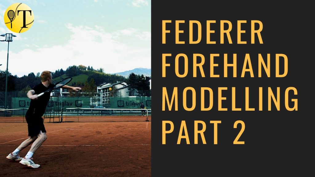 How I modelled the Roger Federer forehand | Part 2