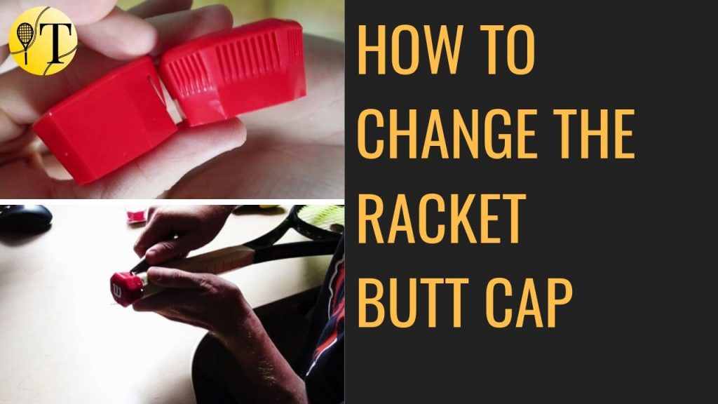 How to change the racket butt cap