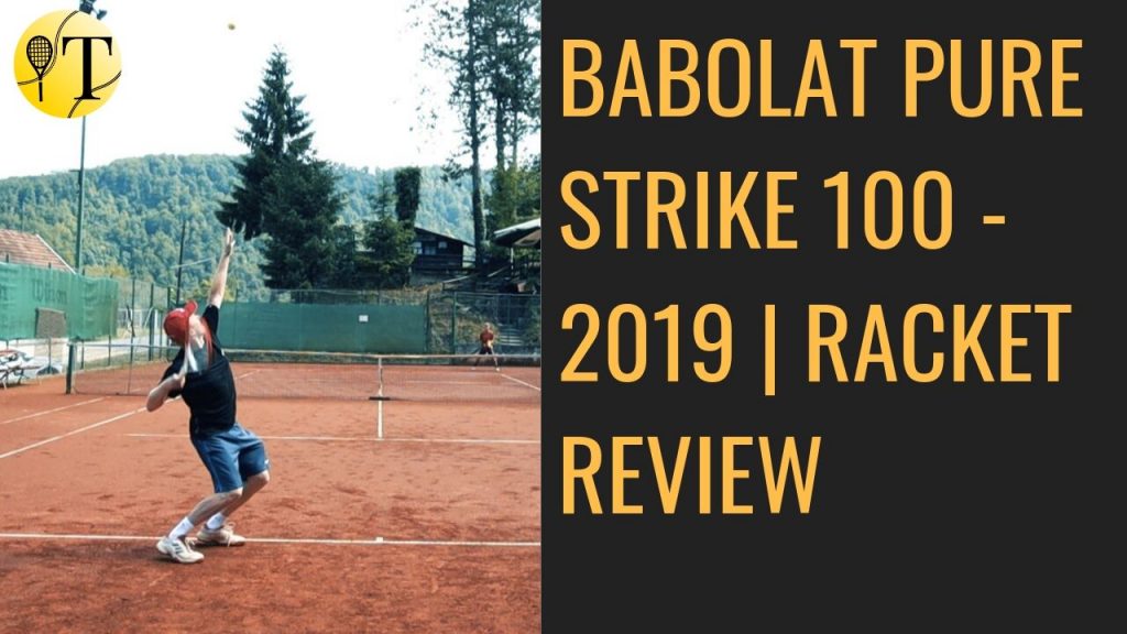 Video Review | Babolat Pure Strike 100 – 2019 3rd. generation