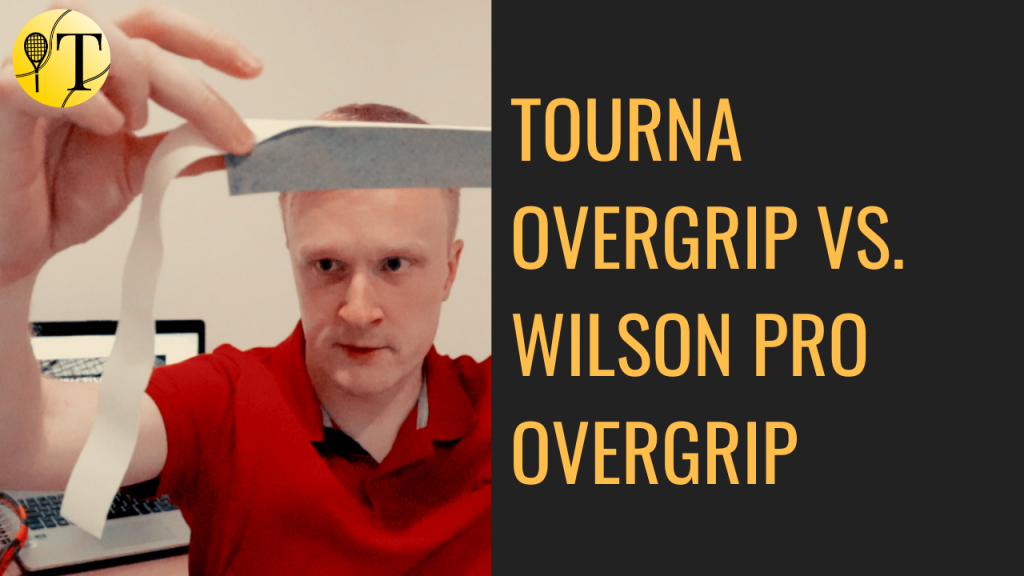 Tourna Original Dry Feel Overgrip vs. Wison Pro Overgrip